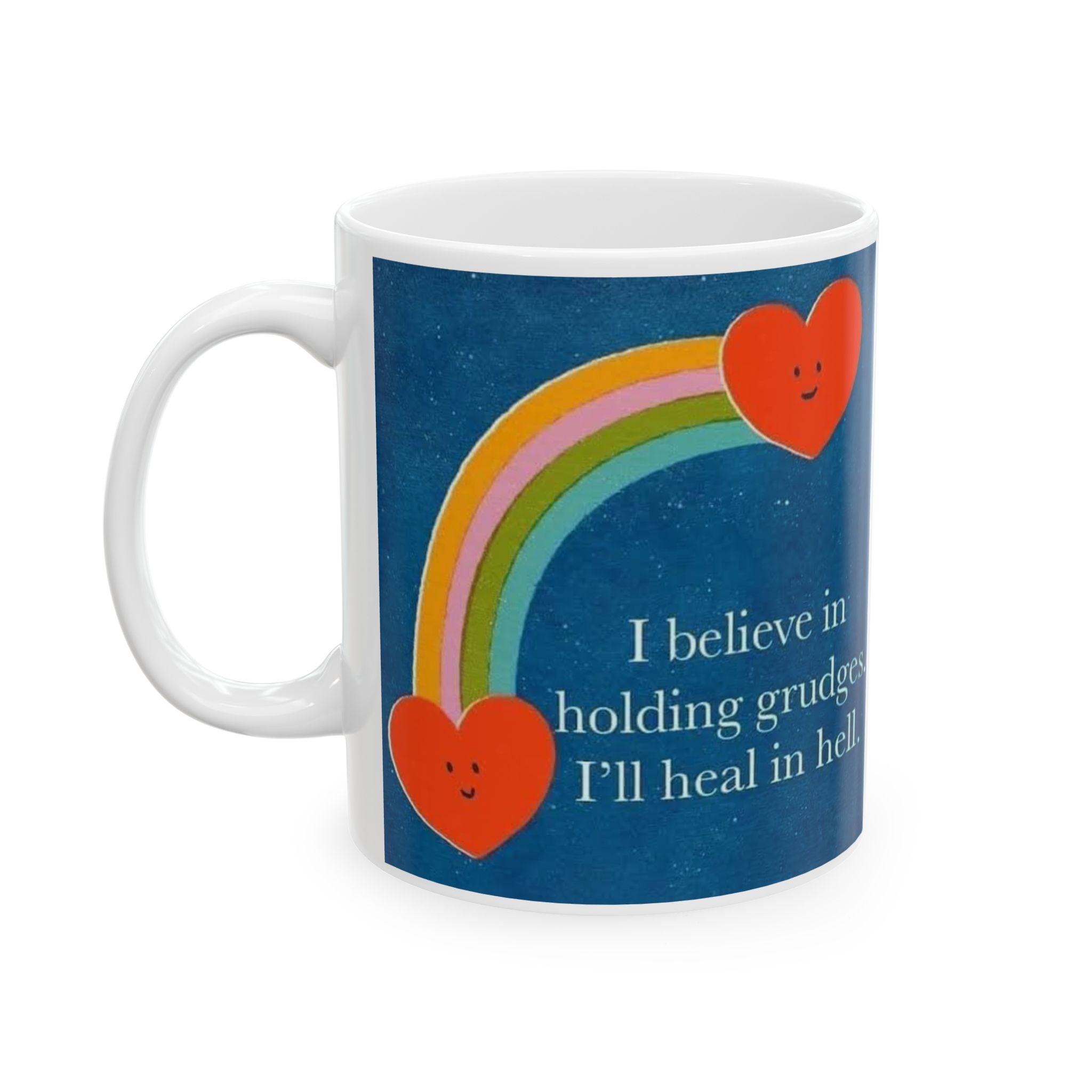 Funny Rainbow Heart Ceramic Mug — "Believe in Holding Grudges, I’ll See You in Hell" (11oz & 15oz)